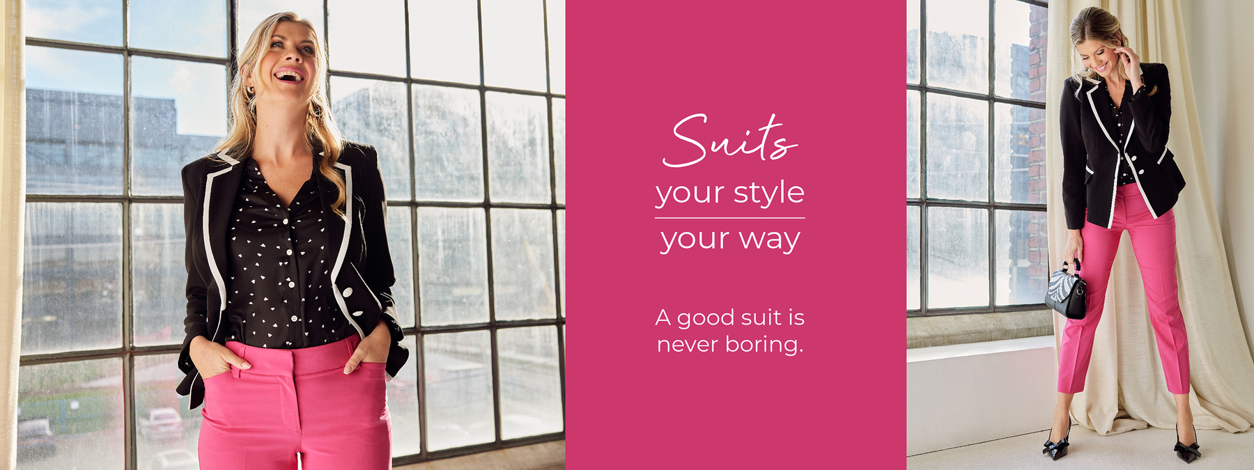 Suits your style your way. A good suit is never boring.