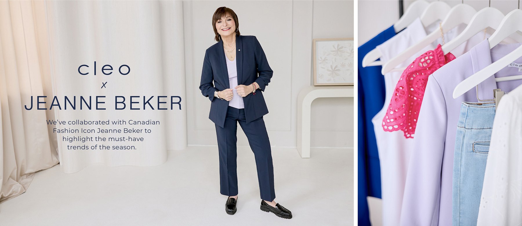 We’ve collaborated with CanadianFashion Icon Jeanne Beker to highlight the must-havetrends of the season. 